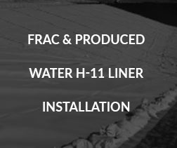Frac & Produced Water H-11 Liner Installation